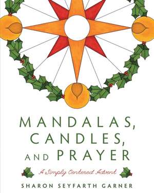 Mandalas, Candles, and Prayer de Sharon Seyfarth Garner