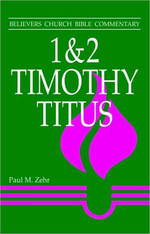 1 & 2 Timothy, Titus de Paul M. Zehr