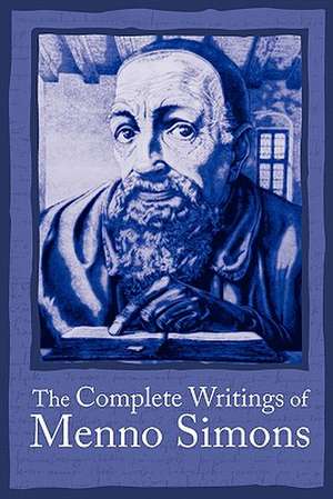 The Complete Writings of Menno Simons de J. C. Wenger