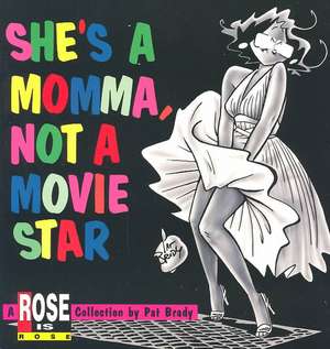 She's a Momma, Not a Movie Star: A Rose is Rose Collection de Pat Brady