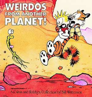 Weirdos from Another Planet!: A Calvin and Hobbes Collection de Bill Watterson