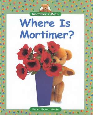 Where Is Mortimer? de Karen Bryant-Mole