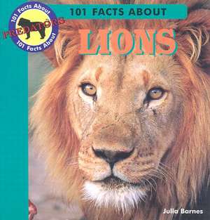 101 Facts about Lions de Julia Barnes