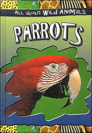 Parrots de Gareth Stevens Publishing