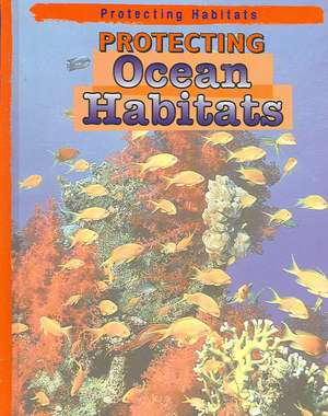 Protecting Ocean Habitats de ANITA GANERI