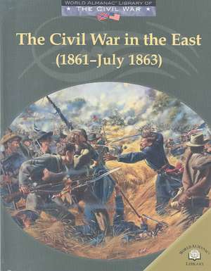 The Civil War in the East (1861-July 1863) de Dale Anderson