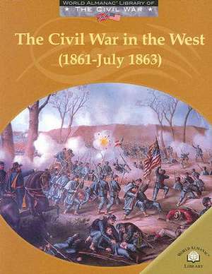 The Civil War in the West (1861-July 1863) de Dale Anderson