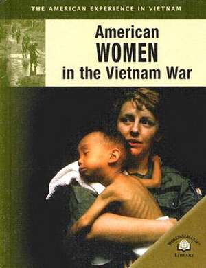 American Women in the Vietnam War de Diane Canwell