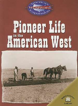 Pioneer Life in the American West de Christy Steele