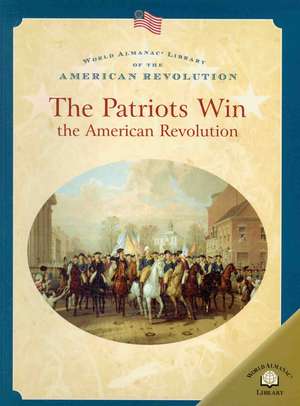 The Patriots Win the American Revolution de Dale Anderson