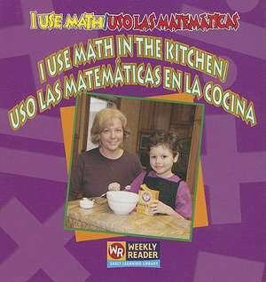 I Use Math In The Kitchen/Uso las Matematicas en la Cocina de Joanne Mattern