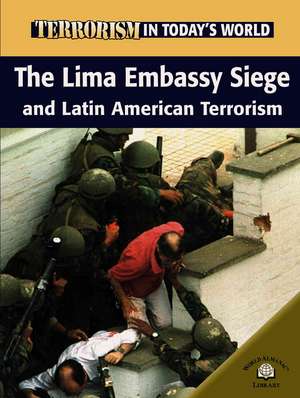 The Lima Embassy Siege and Latin American Terrorism de Paul Brewer