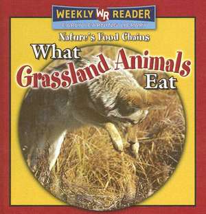 What Grassland Animals Eat de Joanne Mattern