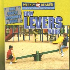 How Levers Work de Jim Mezzanotte