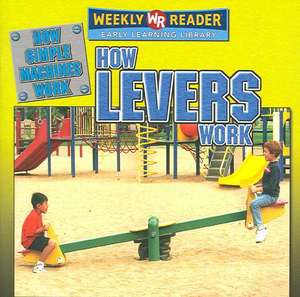 How Levers Work de Jim Mezzanotte