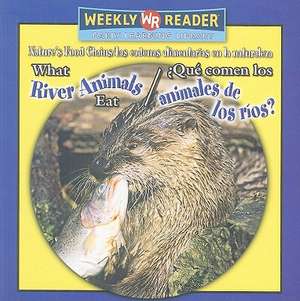 What River Animals Eat/?Que Comen Los Animales de Los Rios? de Joanne Mattern