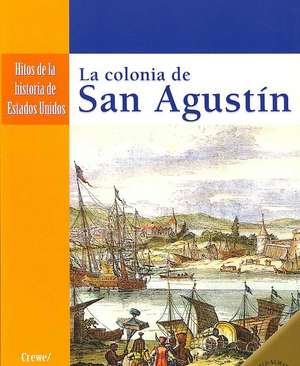 La Colonia de San Agustin = The Settling of St. Augustine de Sabrina Crewe