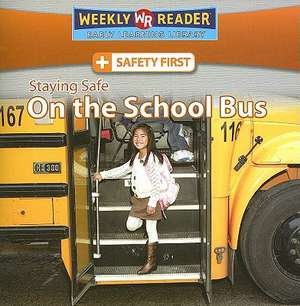 Staying Safe on the School Bus de Joanne Mattern