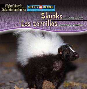 Skunks Are Night Animals/Los Zorrillos Son Animales Nocturnos de Joanne Mattern