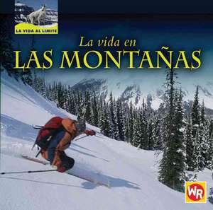 La Vida en las Montanas = Living in the Mountains de Tea Benduhn