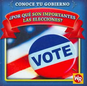 Por Que Son Importantes las Elecciones? = Why Are Elections Important? de Jacqueline Laks Gorman