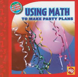 Using Math to Make Party Plans de Joan Freese