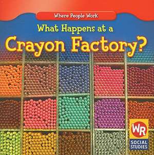 What Happens at a Crayon Factory? de Lisa M. Guidone