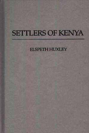 Settlers of Kenya de Elspeth Huxley