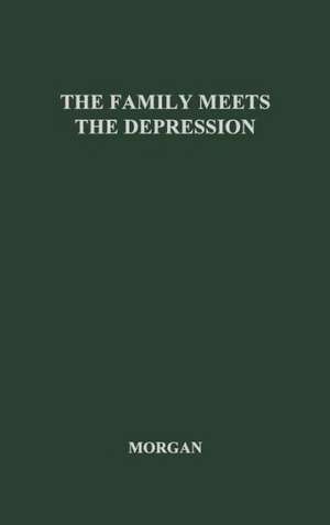 The Family Meets the Depression: A Study of a Group of Highly Selected Families de Winona Louise Morgan