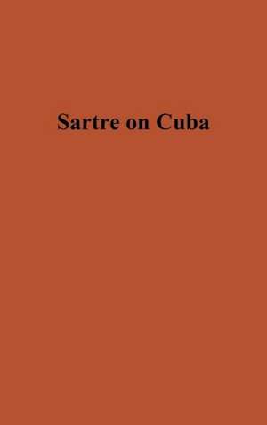 Sartre on Cuba. de Jean-Paul Sartre