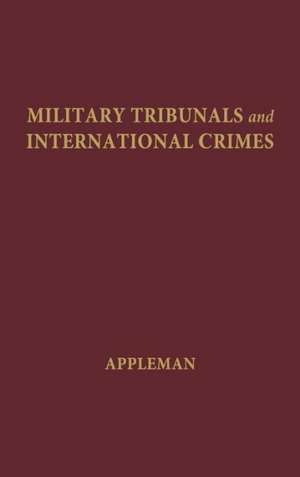 Military Tribunals and International Crimes. de John Alan Appleman