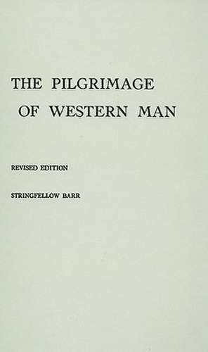 The Pilgrimage of Western Man de Stringfellow Barr