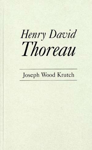 Henry David Thoreau de Joseph W Krutch