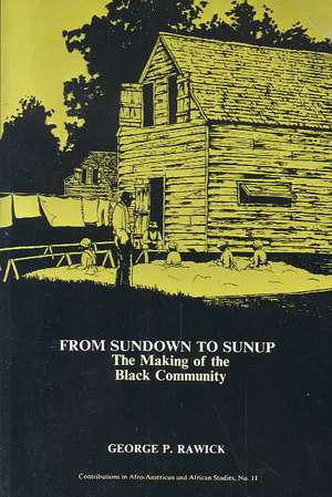 From Sundown to Sunup: The Making of the Black Community de George P. Rawick