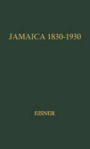 Jamaica, 1830-1930: A Study in Economic Growth de Gisela Eisner