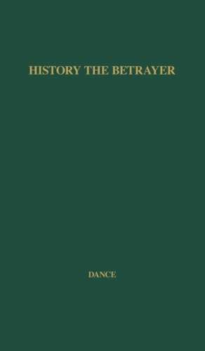 History the Betrayer: A Study in Bias de Edward Herbert Dance