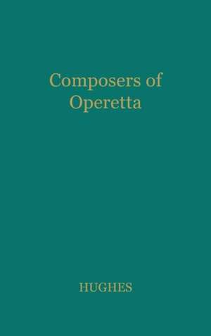 Composers of Operetta. de Gervase Hughes