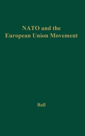 NATO and the European Union Movement de M. Margaret Ball