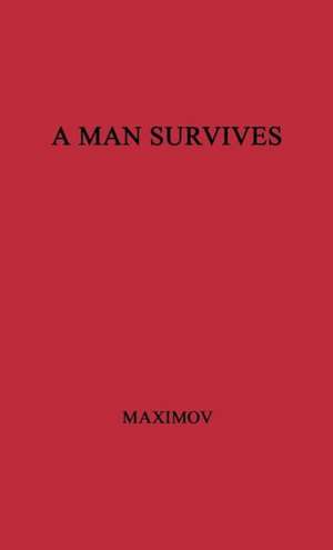 A Man Survives de Vladimir Emel'ianovich Maksimov