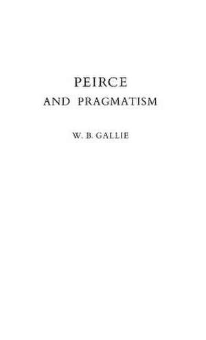 Peirce and Pragmatism de W. B. Gallie