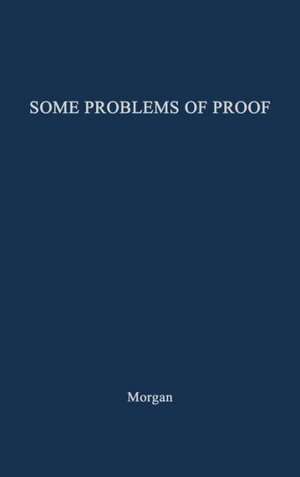 Some Problems of Proof Under the Anglo-American System of Litigation. de Edmund Morris Morgan