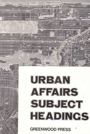 Urban Affairs Subject Headings de Edith Ward