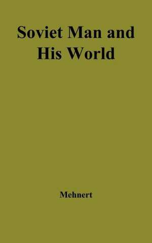 Soviet Man and His World. de Klaus Mehnert