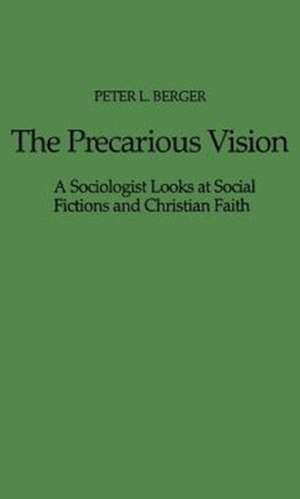 The Precarious Vision de Peter L. Berger