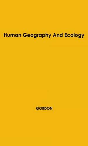 Human Geography de B. Le Roy Gordon