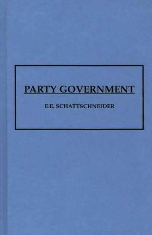 Party Government: Essays on the Freedmen's Community de Elmer Eric Schattschneider