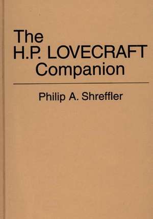 The H. P. Lovecraft Companion de Philip A. Shreffler