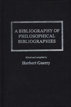 A Bibliography of Philosophical Bibliographies de Unknown