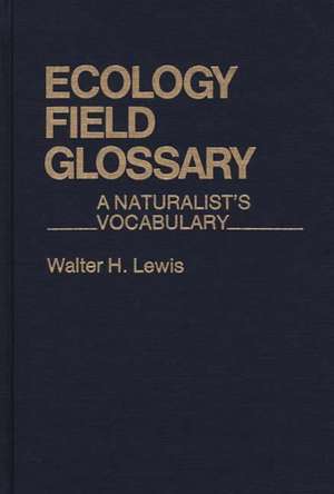 Ecology Field Glossary: A Naturalist's Vocabulary de Walter Hepworth Lewis