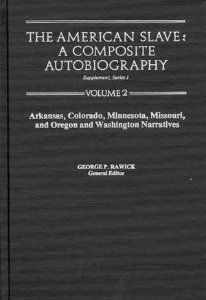 The American Slave--Arkansas, Colorado, Minnesota, Missouri, & Oregon & Washington Narratives: Supp. Ser. 1. Vol. 2 de Rawick